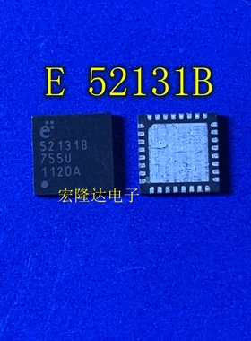 E52131B 52131B 全新原装 现货 e52131B 52131B QFN32