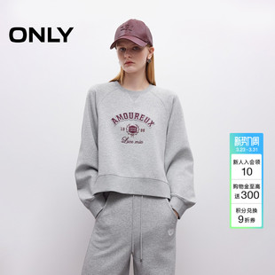 ONLY春季 螺纹圆领亲肤宽松插肩刺绣工艺字母印花卫衣上衣女