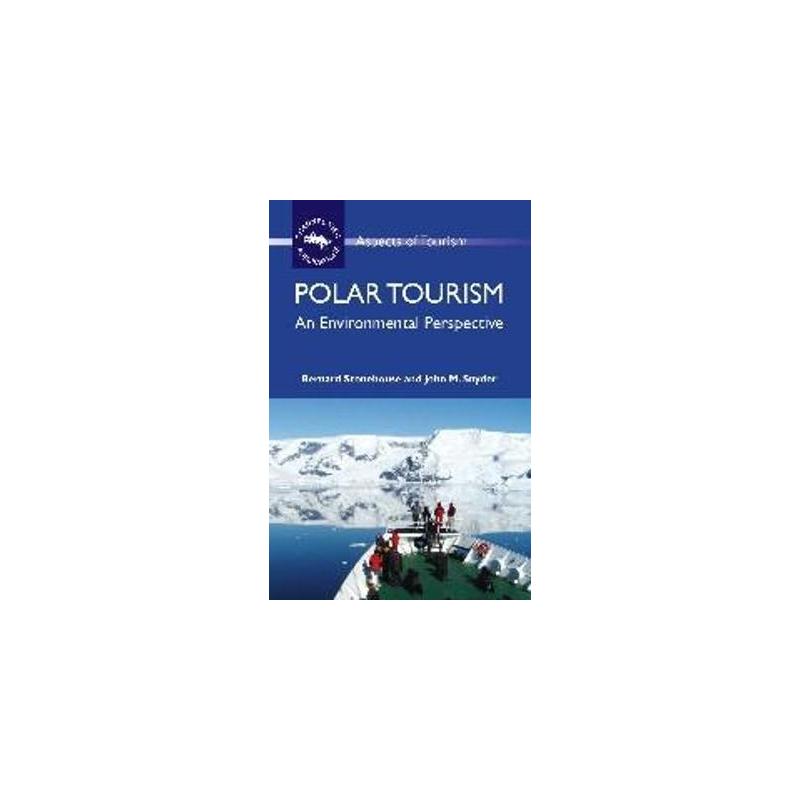 Polar Tourism: An Environmental Perspective(Aspects of Tourism) Bernard Stonehouse, John Snyder著自然科学类原版书