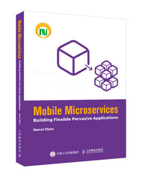 正版现货:Mobile Microservices: Building Flexible Pervasive Applicatio 9787115584021 人民邮电出版社 Nanxi,Chen