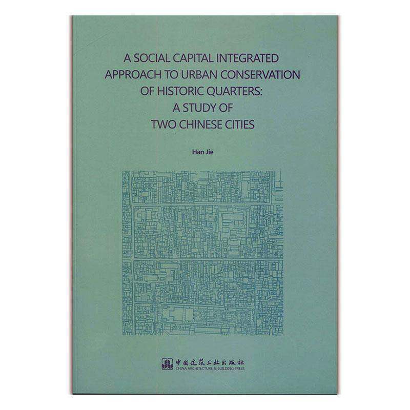 正版书籍 A SOCIAL CAPITAL INTEGRATED APPROACH TO URBAN CONSERVATION OF HIST中国建筑工业出版社建筑  人天书店畅销书排行榜