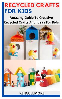 amazing guide to creative recycled crafts and ideas for kids