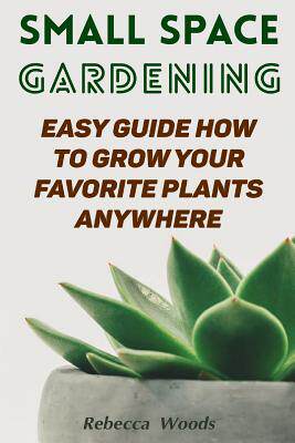 space gardening: easy guide how to grow your favorite plants