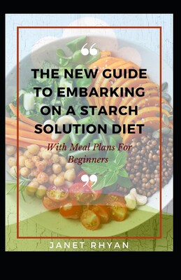 guide to embarking on a starch solution diet with meal plans for