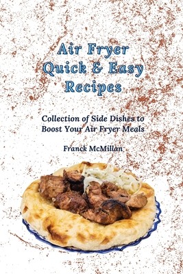 【预售】Air Fryer Quick& Easy Recipes: Collection of Side Dishes to Boost Your Air Fryer Meals