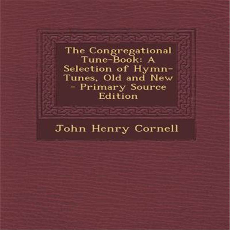 【预售】the congregational tune-book: a selection of hymn-tunes