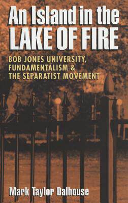 【预售】an island in the lake of fire: bob jones university
