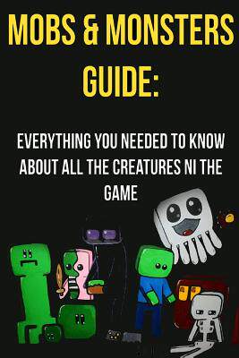 Monster Guide Internet 【预售】Mobs& Monsters Guide: Everything You Needed to Know about All ...