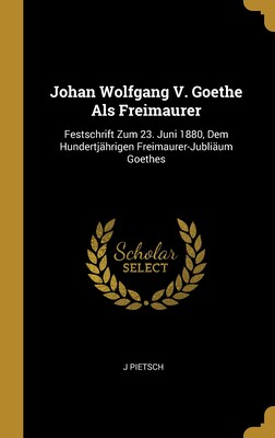 【预售】Johan Wolfgang V. Goethe Als Freimaurer: Festschrift Zum 23. Juni 1880, Dem Hundertj?hrigen Freimaurer-Jubli?u高性价比高么？