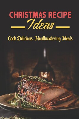 【预售】christmas recipe ideas: cook delicious, mouthwatering