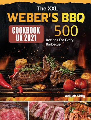 xxl webers bbq cookbook for uk: 500 recipes for every barbecue