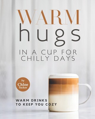 【预售】warm hugs in a cup for chilly days: warm drinks to keep