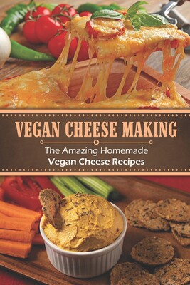 【预售】vegan cheese making: the amazing homemade vegan cheese