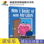 我是如何和结肠分手 How 搞笑漫画医学知识科普 英文原版 恶作剧作者作品 Broke 进口儿童图书 with 我身体里 Colon