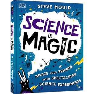 Science is Magic：Amaze your Friends with Spectacular Science Experiments 科学是一种魔法 实验指南 趣味科普读物 英文原版