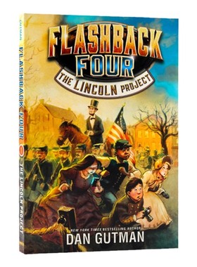 Flashback Four系列 林肯演说 英文原版小说 The Lincoln Project 儿童章节桥梁书 青少年历史课外阅读 Dan Gutman 疯狂学校同作者