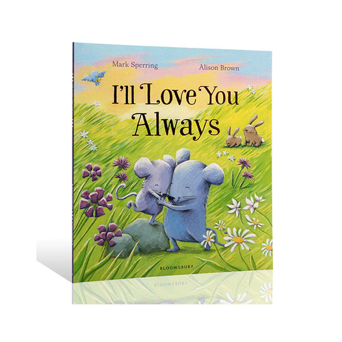 进口英文原版 I'll Love You Always 我会永远爱你 平装大开 儿童英语启蒙图画故事书 亲子共读早教益智作者Mark Sperring