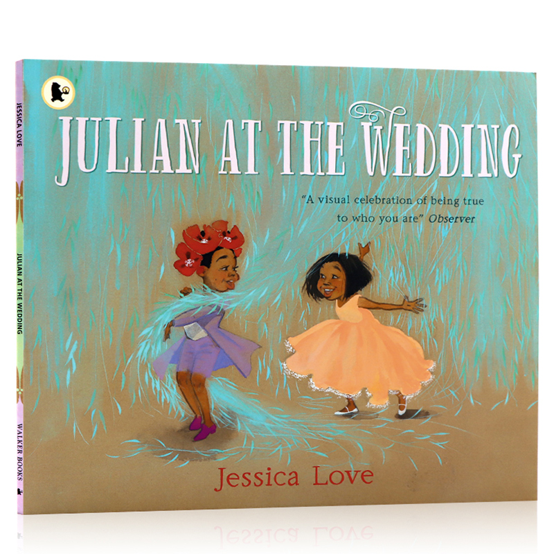 英文原版绘本Julian at the Wedding 茱莉安在婚礼3-5岁儿童亲子图画故事书友谊接受与庆祝英语启蒙认知绘本 平装大开Jessica Love