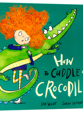 如何拥抱鳄鱼How to Cuddle a Crocodile英文原版绘本儿童英语启蒙温馨亲子读物图画故事书Oxford出版Sam Wilde著作平装版