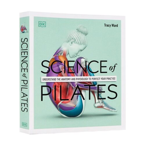 DK出版百科系列 普拉提科学 英文原版 Science of Pilates 运动中的筋膜 从解剖学与生理学角度深入学习 核心训练指南 动作详解