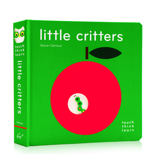 Touchthinklearn系列纸板触摸书 英文原版 绘本 小动物 儿童趣味触摸书 Critters 动物启蒙认知 亲子早教英启蒙触摸读物 Little