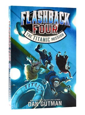 Flashback Four系列 泰坦尼克号 英文原版小说 The Titanic Mission 儿童章节桥梁书 青少年历史课外阅读Dan Gutman疯狂学校同作者
