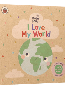 我爱我的世界 环保 Baby Touch I Love My World 英文原版绘本 幼儿童英语启蒙触摸纸板翻翻书定宝认知亲子互动大开Ladybird0-3岁