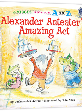 幼儿园里的26个开心果：超精彩的表演 Animal Antics A to Z : Alexander Anteater's Amazing Act 认字母 学单词 练表达 正版