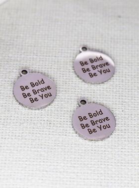 1pcsBe brave Be brave be yourself DIY饰品不锈钢配件