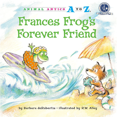 （精装）幼儿园里的26个开心果：永远的朋友 Animal Antics A to Z : Frances Frog`s Forever Friend认字母 学单词 练表达 正版