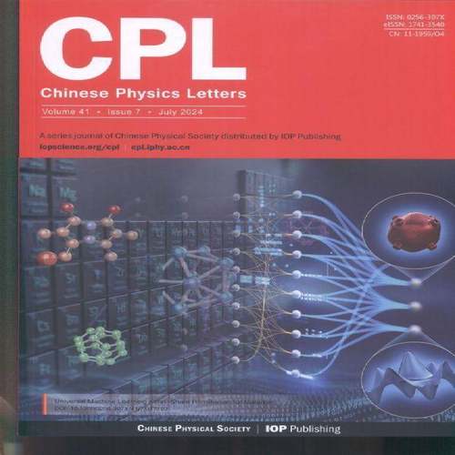 中国物理快报 英文版 Chinese Physics Letters 2024年-7期 期刊杂志期刊杂志订阅 过刊 过期