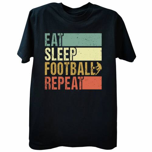 Funny Eat Sleep Football Repeat T Shirts Cotton Short Sleeve
