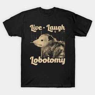 Live Laugh Lobotomy Opossum T-shirt For Men Women 100% Cotto