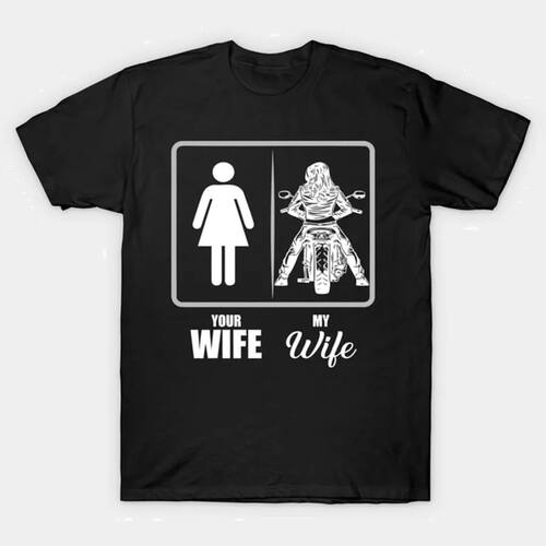 your wife my wife Funny Meme T-shirt For Men Women 100% Cott