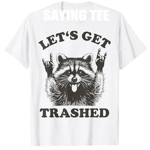 Lets Get Trashed Raccoon Stuff Trash Panda Funny Raccon T-Sh