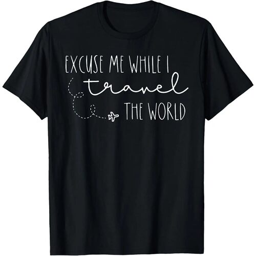 Excuse Me While I Travel The World T-Shirt Custom Printed Gr