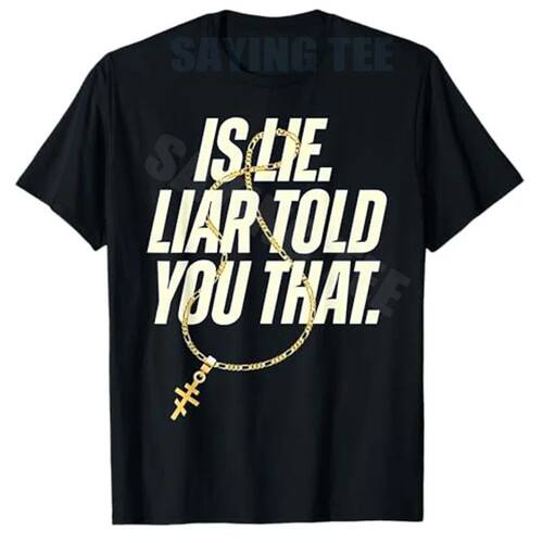 Is Lie Liar Told You That Funny Quote T-Shirt Y2k Humorous L