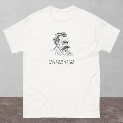 Nihilism Means Nothing To Me, Funny T-shirt For Men Women 10