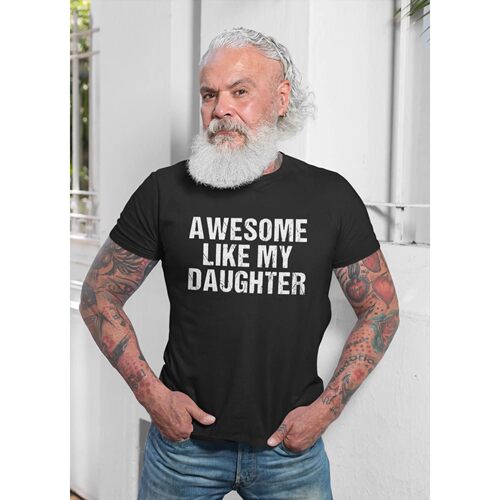 Fashion Awesome Like My Daughter Letter Print T-shirt Men Wo