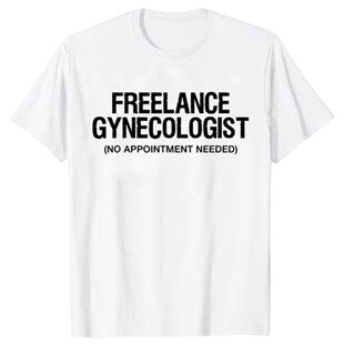 I'm Not A Gynecologist But I'll Take A Look Funny Doctor T S