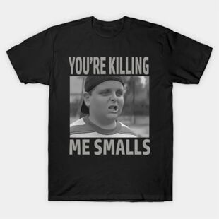 The Sandlots You're Killing Me Smalls Meme T-shirt For Men W