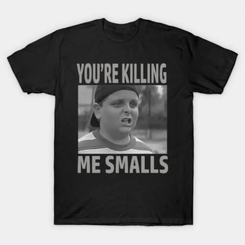 The Sandlots You're Killing Me Smalls Meme T-shirt For Men W