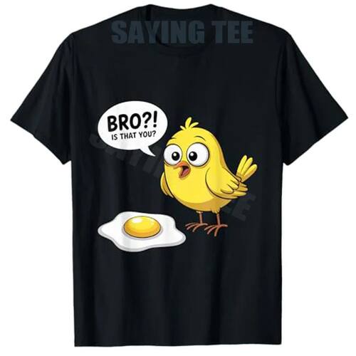 Chicken Bro Is That You Funny Chicken Fried Egg Sarcastic T-