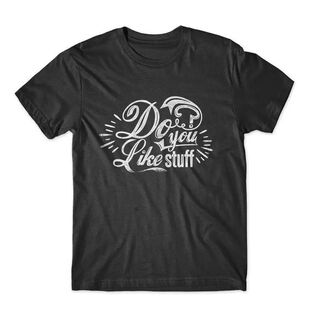Do you like stuff 100 Cotton Premium T Shirt NEW
