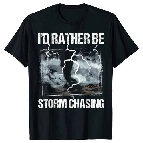 Funny I'd Rather Be Storm Chasing Meteorology T-shirts Men