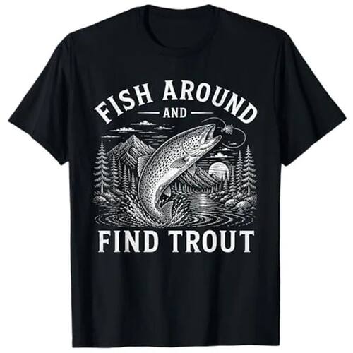 Fish Around and Find Trout Fishing Fishermen Women Men Fish