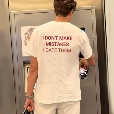 I DONT MAKE MISTAKES I DATE THEM趣味英文短袖T恤夏季纯棉衣服