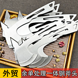库存处理斧子坯户外斧头家用砍骨斧子砍柴斧砍树斧子不锈钢一体斧