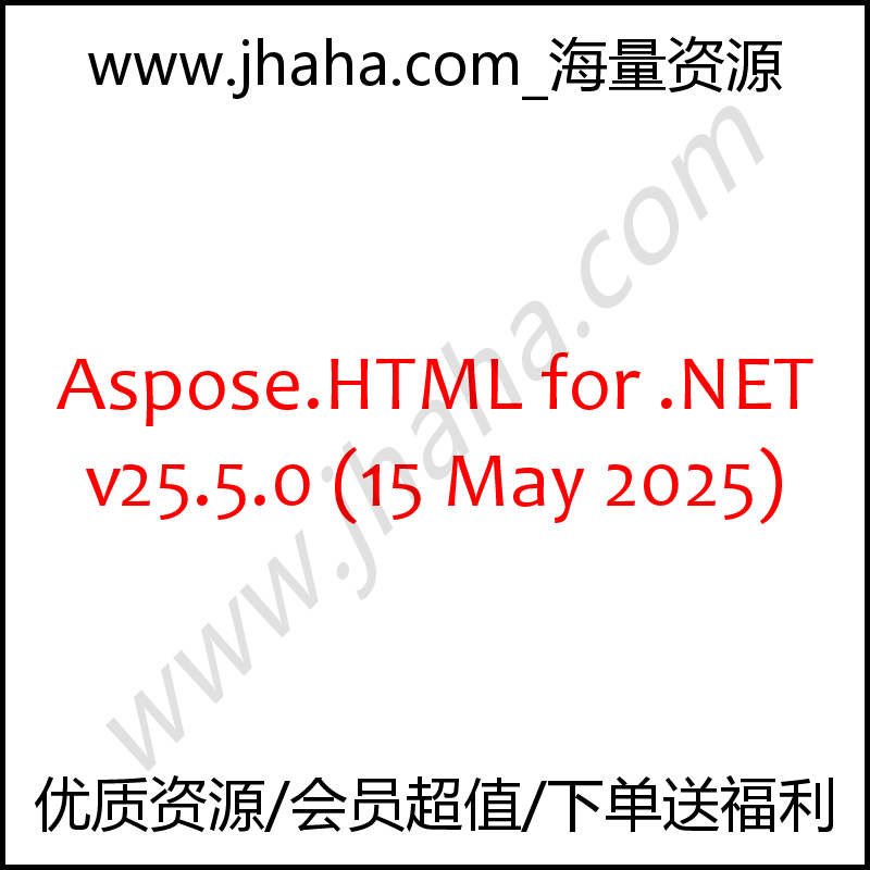Aspose.HTML for .NET v25.5.0 无水印 支持版本更新