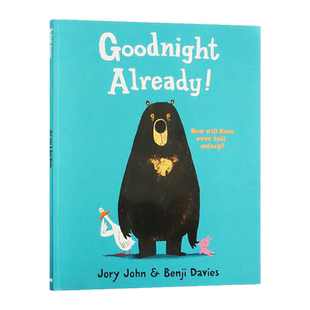 英文原版绘本Goodnight Already! 已经说过晚安了4-8岁幼儿原版英语绘本书 儿童原版英文故事书幼儿园老师推荐 大熊和鸭子系列